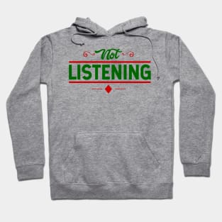 Not Listening Adult Humor Hoodie